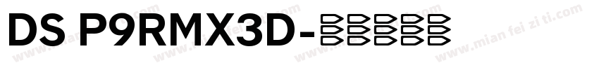 DS P9RMX3D字体转换